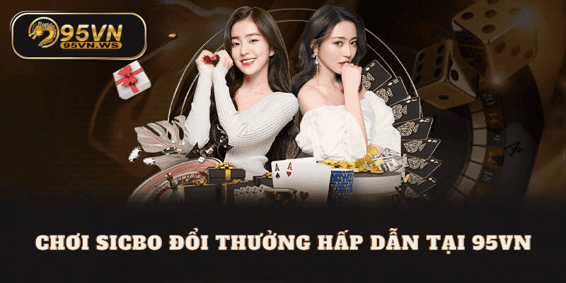 Sicbo đổi thưởng tại 95vn